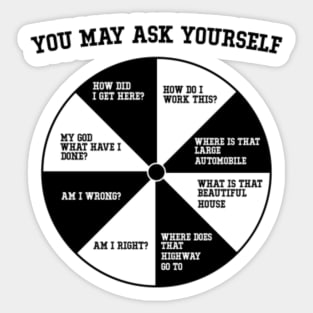 you-may-ask-yourself Sticker